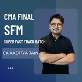 CMA Final SFM Super Fast track (Instant Success) Batch by CA Aaditya Jain | For Dec 25 & Onwards Exams